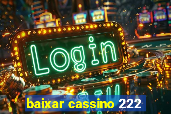 baixar cassino 222